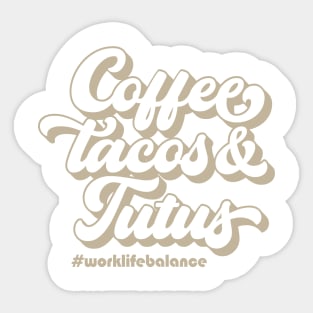 Coffee Tacos & Tutus Sticker